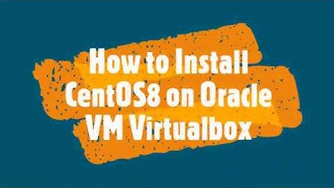 How to install CentOS8 on Oracle Virtual BOX