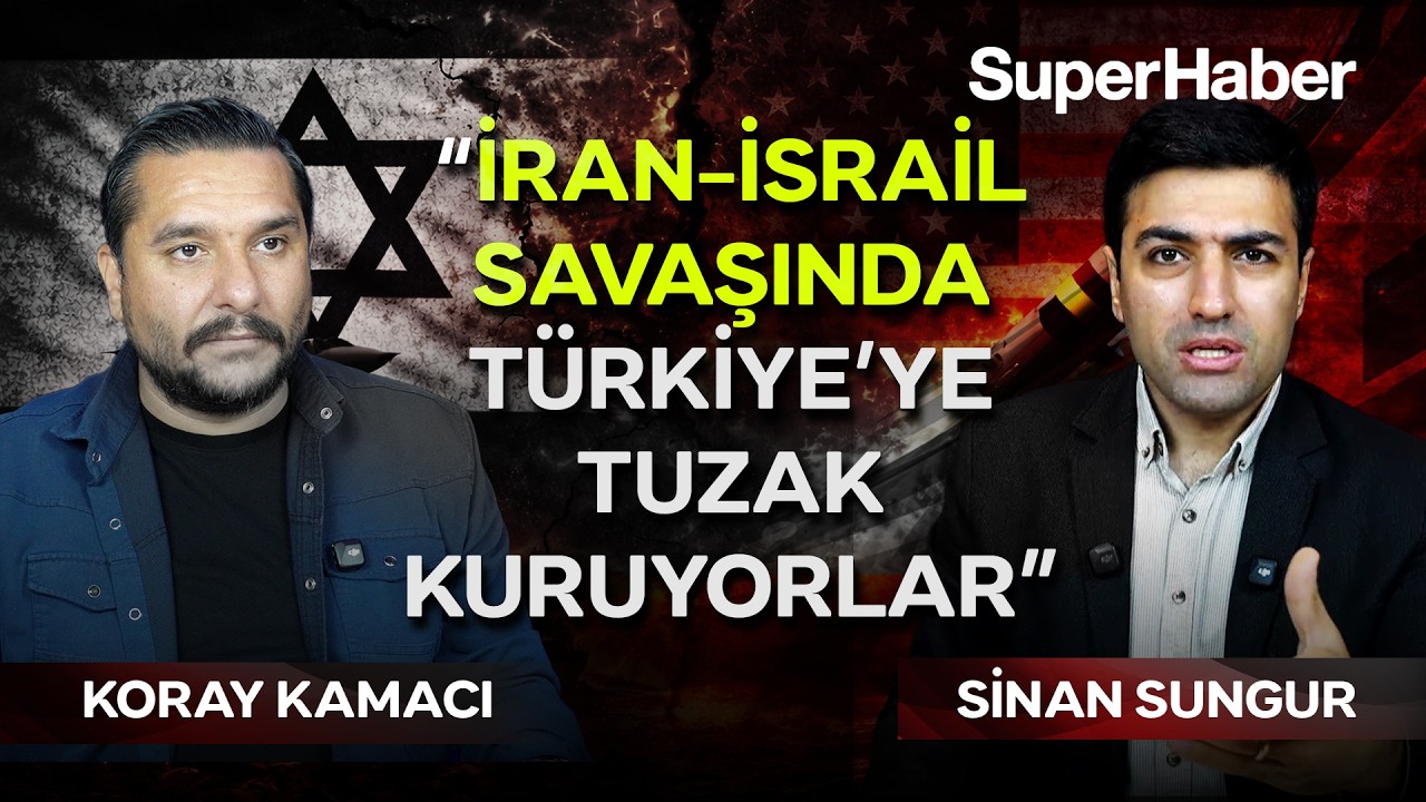Koray Kamacı ve Sinan Sungur'dan kritik uyarı: İran-İsrail savaşında Türkiye'ye tuzak kuruyorlar