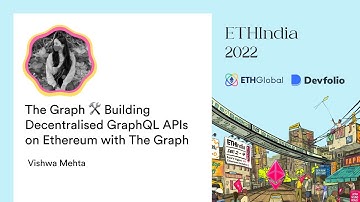 The Graph 🛠 Building Decentralised GraphQL APIs on Ethereum with The Graph - Vishwa Mehta
