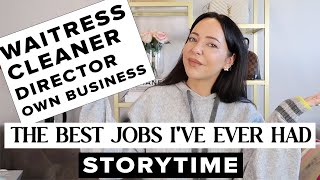 STORYTIME: The *BEST* Jobs I&#39;ve Ever Had, Hands Down.