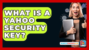 What Is A Yahoo Security Key? - SearchEnginesHub.com