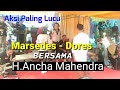 Aksi Kocak Marsedes & Dores || Bersama H.Ancha Mahendra
