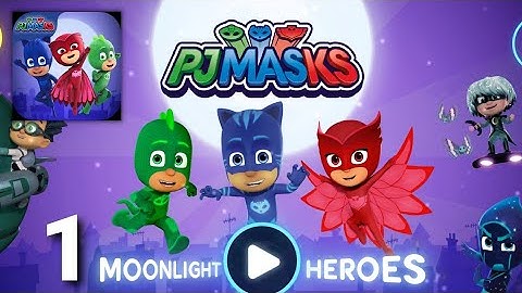 PJ MASKS Moonlight Heroes - Gameplay Walkthrough Part 1 (ios Android)