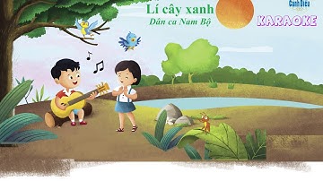 Karaoke Lí cây xanh: Chủ đề 2 - SGK Âm nhạc 1 - Cánh diều