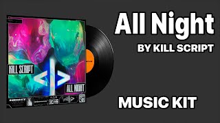 KILL SCRIPT - All Night | Music Kit