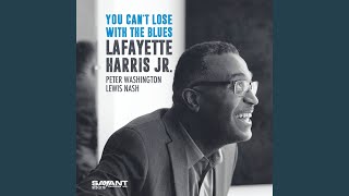 Video thumbnail of "Lafayette Harris Jr. - You Can't Lose with the Blues"