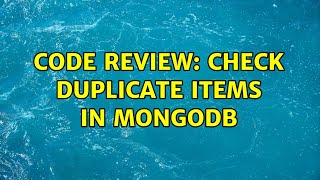 Code Review: Check duplicate items in Mongodb (2 Solutions!!)