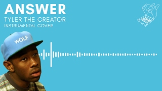 Answer - Tyler the creator Instrumental COVER