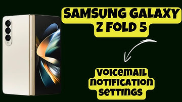 Voicemail notification settings SAMSUNG GALAXY Z Fold 5 || How to use voicemail notifications