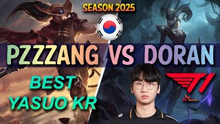 PzZZang vs T1 Doran - BEST YASUO KR vs Doran CAMILLE Top - Patch 25.09 KR Ranked | lolrec