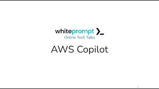 AWS Copilot - Docker containers made simple - Online Tech Talk