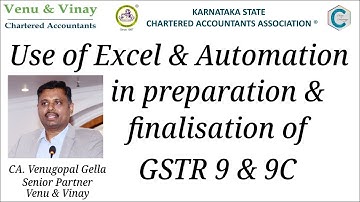 Use of Excel & Automation in preparation & finalisation of GSTR9 & 9C by CA Venugopal Gella