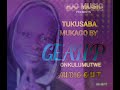 Tukusaba Mukago By Gean P Onkulumutwe 2024 Tukusaba Mukago By Gean P Onkulumutwe 2024