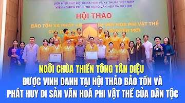 Chùa Thiền Tông Tân Diệu được vinh danh tại Hội thảo Bảo tồn và phát huy di sản văn hoá...