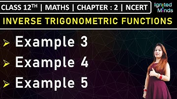 Class 12th Maths | Example 3 to 5 | Chapter 2: Inverse Trigonometric Functions | NCERT