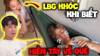 Vlog | LBG Khóc Khi Nghe Tin Hiền Tây Đã Đi Về Quê Rồi ??