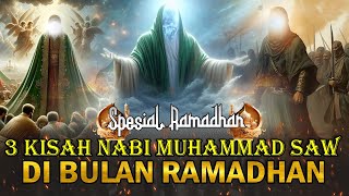 Kisah 3 Peristiwa Penting Nabi Muhammad Di Bulan Ramadhan