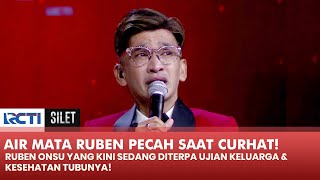 TERHARU! Ruben Onsu Berpesan Kepada Anak-anaknya Sampai Menangis! | SILET