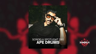 Sondela Spotlight 090  Ape Drums  Afrohouse  Afrotech Mix