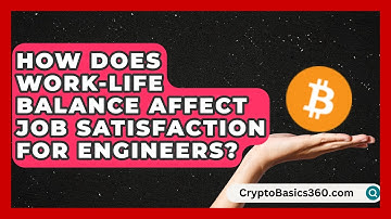 How Does Work-Life Balance Affect Job Satisfaction for Engineers? | Your Engineering Future