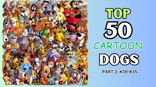 TOP 50 CARTOON DOGS: PART 3 (#39  #35)