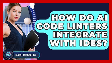 How Do AI Code Linters Integrate With IDEs? - Learning To Code With AI