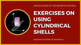 Solved examples on solids of revolutions using cylindrical shells