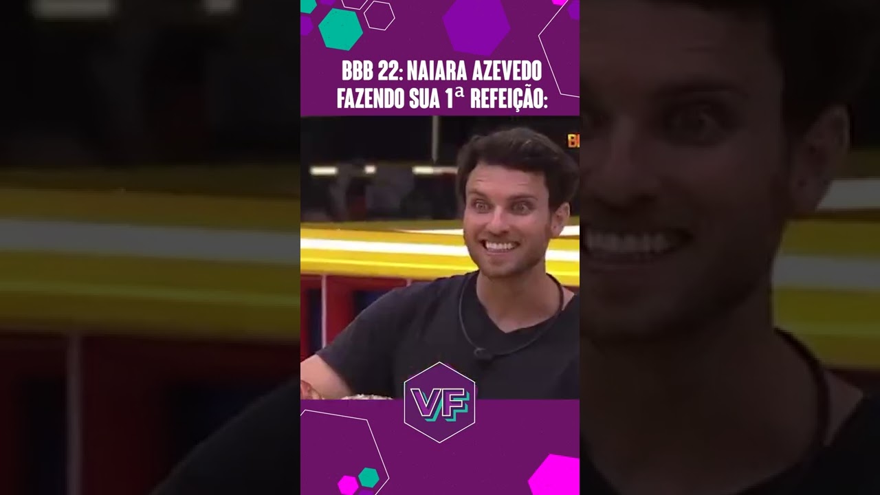 BBB 22: CENA DE NAIARA AZEVEDO COMENDO VIRALIZA! 😂 #Shorts | Virou Festa