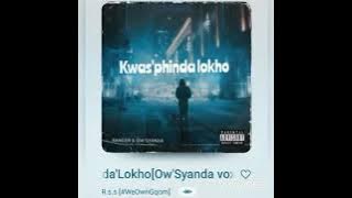 R.s.s[#WeOwmGqom]-Kwas'phinda Lokho[Ow'Syanda vox]