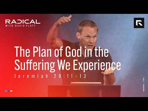 The Plan of God in the Suffering We Experience || David Platt