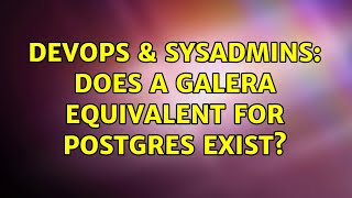 DevOps & SysAdmins: Does a Galera equivalent for Postgres exist?