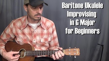 Baritone Ukulele Improvising in G Major for Beginners
