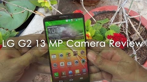 LG G2 13 MP Camera Review with Samples