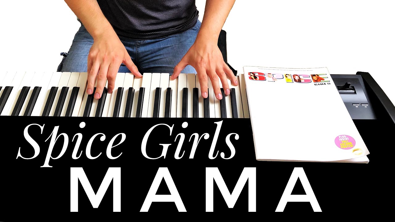 Spice Girls Mama Piano Cover Youtube 