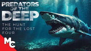 Predators Of The Deep - Hunt for the Lost Four | Full Movie | Action Shark Adventure Survival