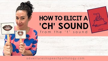 How to Elicit the "CH" Sound from the "T" Sound