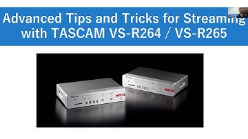 Video Streaming made Easy by Tascam: Advanced Tips & Tricks with TASCAM VS-R- Webinar