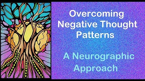 Overcoming Negative Thought Patterns and Promoting Well being -  A Neurographic Approach