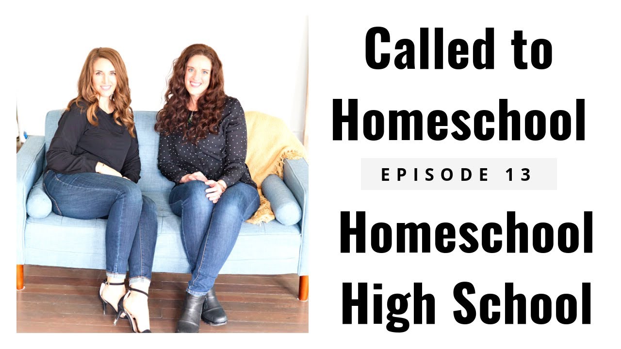 Called to Homeschool Episode #13 Homeschooling High School - YouTube