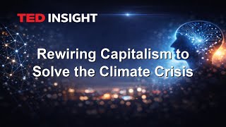 Rewiring Capitalism to Solve the Climate Crisis