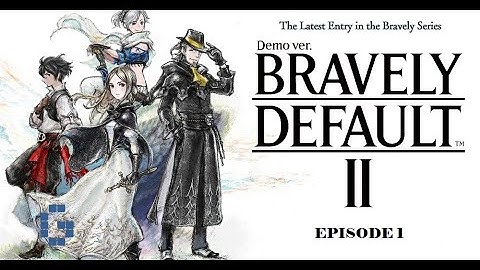 BRAVELY DEFAULT II Demo Episode 1