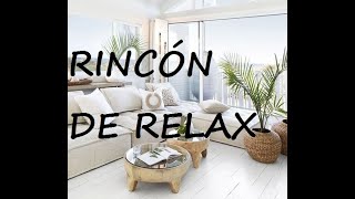 RELAX - Rincones agradables para relajarnos en cualquier lugarcito de la casa - Interior/exterior