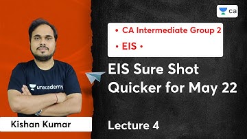 EIS Sure Shot Quicker for May 22 | Lecture 4 | CA Intermediate | Kishan Kumar