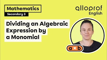 Dividing an Algebraic Expression by a Monomial | Mathematics | Alloprof