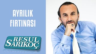 Ayrılık Fırtınası (Resul Sarıkoç)