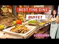 Best Unimited Food in Rs.250/-😱(Fine Dining Buffet in Ludhiana) Street Food | Unlimited Food Buffet