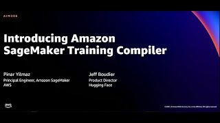 AWS re:Invent 2021 - {New Launch} Introducing Amazon SageMaker Training Compiler
