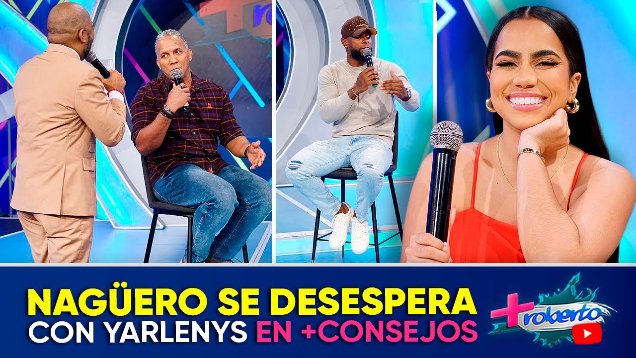 Nagüero le dice sus verdades a Yarlenys | +|Consejos | MAS ROBERTO
