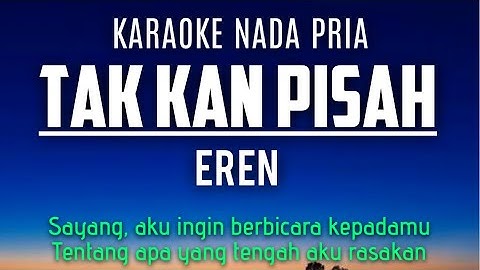Eren - Tak Kan Pisah (Karaoke Male Key Nada Pria +4)