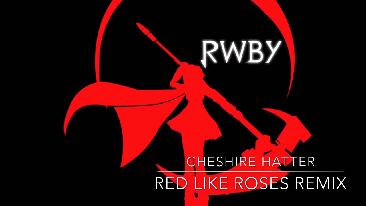 RWBY - Red Like Roses (Cheshire Hatter/Hingamo Remix) (Epic EDM Trance)